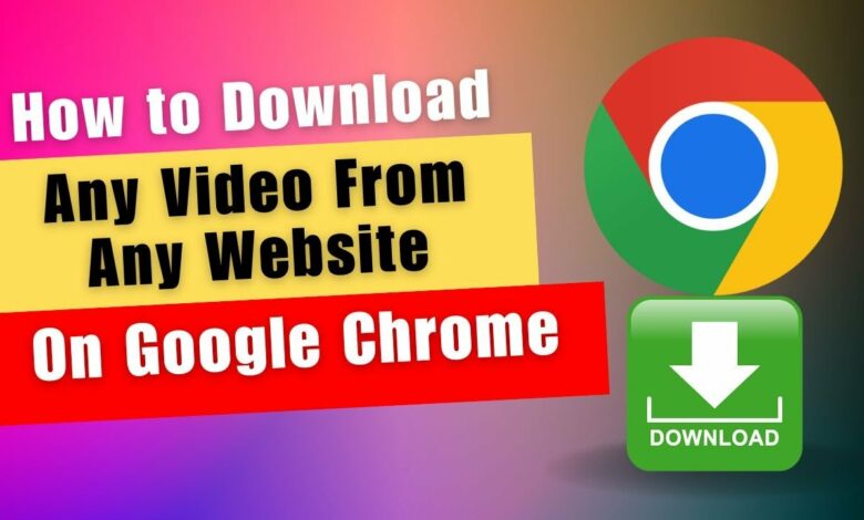 تحميل الفيديو من جوجل بدون برامج للاندرويد مجانا 1 تحميل الفيديو من جوجل بدون برامج Download videos from google chrome